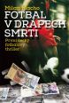 V�ce informac� o v�robku Fotbal v dr�pech smrti - Prvn� �esk� fotbalov� thriller