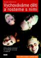 V�ce informac� o v�robku Vychov�v�me d�ti a rosteme s nimi - Od neshod a k�r�n� ke svobod�, rozvoji a radosti