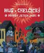 V�ce informac� o v�robku Hus a Chel�ick� � P��b�h jejich doby