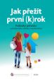 V�ce informac� o v�robku Jak p�e��t prvn� (k)rok - Praktick� pr�vodce nejrizikov�j��m obdob�m samo�ivitelstv�