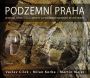V�ce informac� o v�robku Podzemn� Praha - Jeskyn�, doly, �toly, krypty a podzemn� p�skovny velk� Prahy