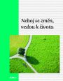 V�ce informac� o v�robku Neboj se zm�n, vedou k �ivotu