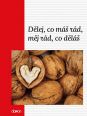 V�ce informac� o v�robku D�lej, co m� r�d, m�j r�d, co d�l�