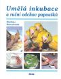V�ce informac� o v�robku Um�l� inkubace a ru�n� odchov papou�k�