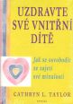 V�ce informac� o v�robku Uzdravte sv� vnit�n� d�t� - Jak se osvobodit ze zajet� sv� minulosti