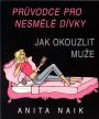 V�ce informac� o v�robku Pr�vodce nesm�l� d�vky - Jak okouzlit mu�e
