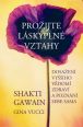 V�ce informac� o v�robku Pro�ijte l�skypln� vztahy - Dosa�en� vy���ho v�dom�, zdrav� a pozn�n� sebe sama