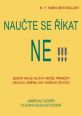 V�ce informac� o v�robku Nau�te se ��kat ne!!! - Jedno mal� slovo m��e p�in�st velkou zm�nu do va�eho