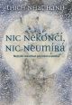 V�ce informac� o v�robku Nic nekon��, nic neum�r� - Nejvy��� moudrost pro �t�st� a �t�chu