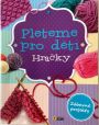 V�ce informac� o v�robku Pleteme pro d�ti - Hra�ky