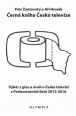 V�ce informac� o v�robku �ern� kniha �esk� televize - V�b�r z glos a �vah o �esk� televizi z Parlamentn�ch list� 2012-2016
