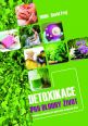 V�ce informac� o v�robku Detoxikace pro dlouh� �ivot - Praktick� pr�vodce pro odstran�n� toxick�ch l�tek