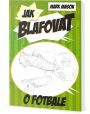 V�ce informac� o v�robku Jak blafovat o fotbale