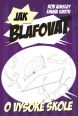 V�ce informac� o v�robku Jak blafovat o vysok� �kole