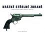 V�ce informac� o v�robku Kr�tk� st�eln� zbran� - Velk� pr�vodce sv�tem pistol� a revolver�