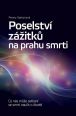 V�ce informac� o v�robku Poselstv� z�itk� na prahu smrti - Co n�s m��e setk�n� se smrt� nau�it o �ivot�