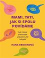 V�ce informac� o v�robku Mami, tati, jak si spolu pov�d�me - Jak vn�mat p�irozen�m zp�sobem d�ti i dosp�l�