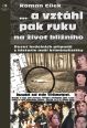 V�ce informac� o v�robku ...a vzt�hl pak ruku na bli�n�ho sv�ho
