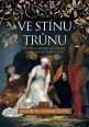 V�ce informac� o v�robku Ve st�nu tr�nu - V�n� a intriky na dvo�e posledn�ch tudorovc�
