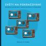 V�ce informac� o v�robku Sv�ty na pokra�ov�n� - Rozbor mo�nost� seri�lov�ho vypr�v�n�