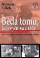 V�ce informac� o v�robku B�da tomu, kdo vy�n�v� z �ady (1948-1953: pohled do z�kulis� politick�ch zlo�in�)