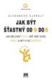 V�ce informac� o v�robku Jak b�t ��astn� od 9 do 5 - Jak milovat �ivot, m�t r�d svou pr�ci a b�t v n� �sp�n�