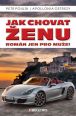 V�ce informac� o v�robku Jak chovat �enu - Rom�n jen pro mu�e!