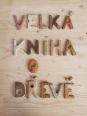 V�ce informac� o v�robku Velk� kniha o d�ev�