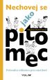 V�ce informac� o v�robku Nechovej se jako pitomec - Pr�vodce etiketou pro n�ctilet�