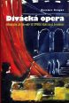 V�ce informac� o v�robku Div�ck� opera - P��mluva za to, aby se opera vr�tila k div�kovi