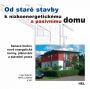 V�ce informac� o v�robku Od star� stavby k n�zkoenergetick�mu a pasivn�mu domu