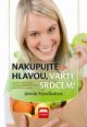 V�ce informac� o v�robku Nakupujte hlavou, va�te srdcem!