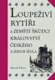 V�ce informac� o v�robku Loupe�iv� ryt��i a zem�t� �k�dci Kr�lovstv� �esk�ho a jejich s�dla (�J, AJ)