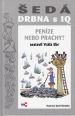 V�ce informac� o v�robku �ed� drbna s IQ - Pen�ze nebo prachy?