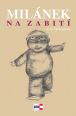 V�ce informac� o v�robku Mil�nek na zabit�