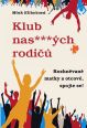 V�ce informac� o v�robku Klub nas***�ch rodi�� aneb Rozhn�van� matky a otcov�, spojte se!