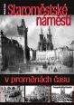 V�ce informac� o v�robku Starom�stsk� n�m�st� v prom�n�ch �asu
