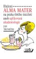 V�ce informac� o v�robku Bla�en� Alma Mater na prahu t�et�ho tis�cilet� aneb aplikovan� akademiologie