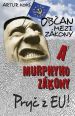 V�ce informac� o v�robku Ob�an mezi z�kony a Murphyho z�kony / Pry� z EU!