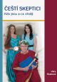 V�ce informac� o v�robku �e�t� skeptici -  Kdo jsou a co cht�j�