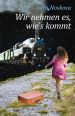 V�ce informac� o v�robku Wir nehmen es, wie�s kommt