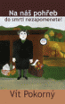V�ce informac� o v�robku Na n� poh�eb do smrti nezapomenete!