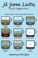 V�ce informac� o v�robku J� jsem latte, ty jsi cappuccino
