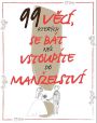 V�ce informac� o v�robku 99 v�c�, kter�ch se b�t, ne� vstoup�te do man�elstv�