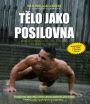 V�ce informac� o v�robku T�lo jako posilovna - Bible posilovac�ch cvik� vlastn� vahou