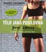 V�ce informac� o v�robku T�lo jako posilovna pro �eny - cvi�en� vahou vlastn�ho t�la