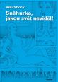 V�ce informac� o v�robku Sn�hurka, jakou sv�t nevid�l!