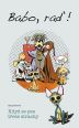 V�ce informac� o v�robku Babo, ra�! Kdy� se pes t�ese strachy