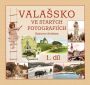 V�ce informac� o v�robku Vala�sko ve star�ch fotografi�ch 1. d�l