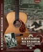 V�ce informac� o v�robku S kytarou na z�dech - O Port�ch, festivalech a muzikantech �esk�ho z�padu + CD